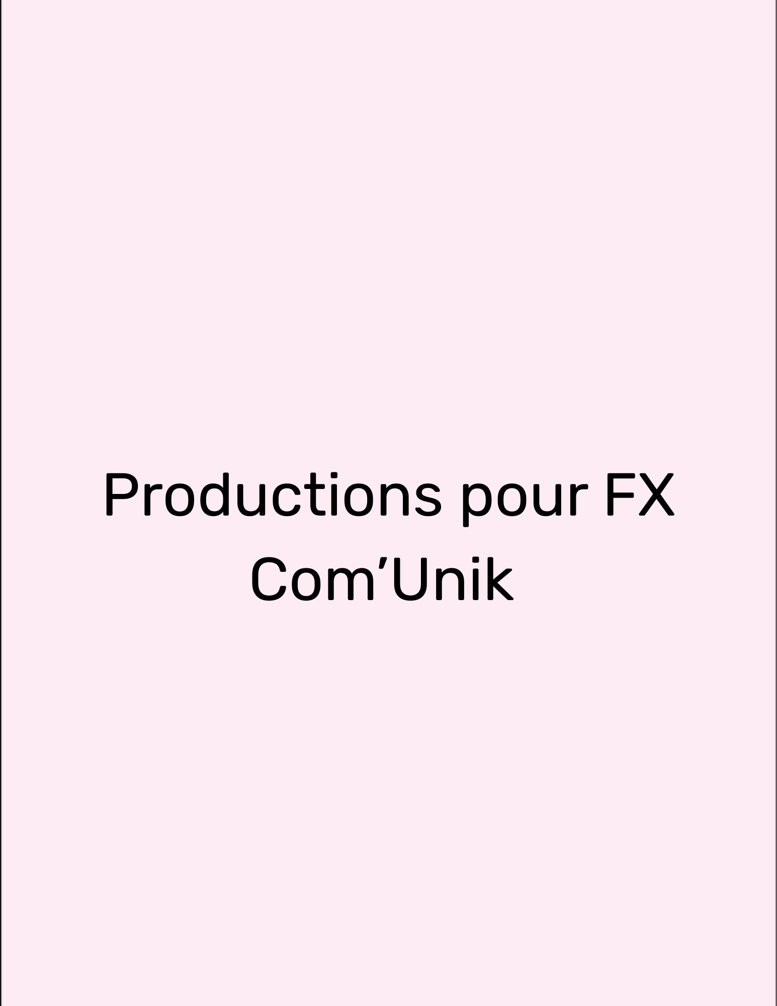 Productions pour FX Com&rsquo;Unik